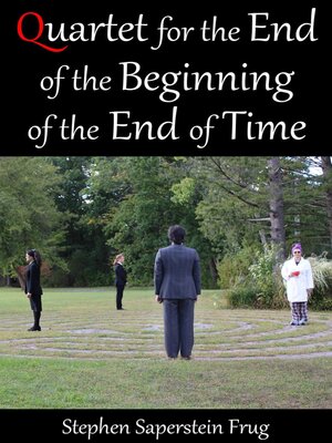 cover image of Quartet for the End of the Beginning of the End of Time
